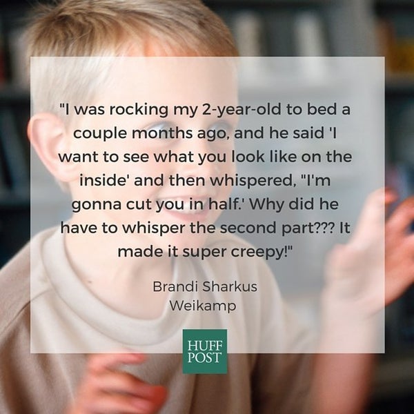 14 Creepy Things Kids Have Actually Said HuffPost