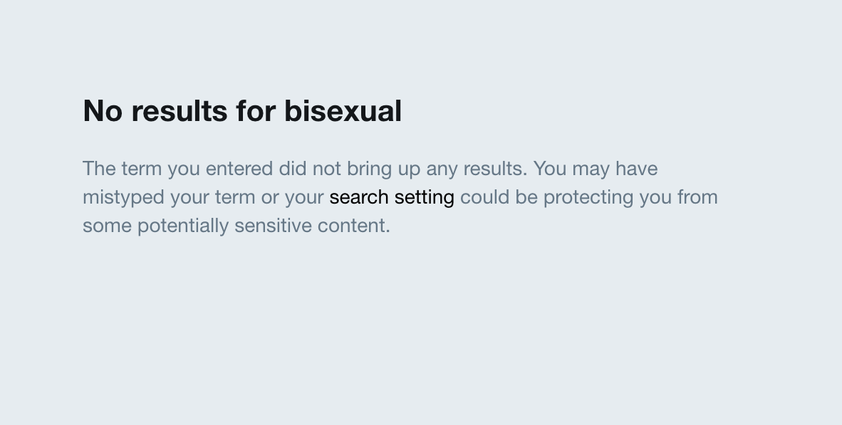 This is what comes up in Twitter's photo and video search results when you search for 'bisexual'.