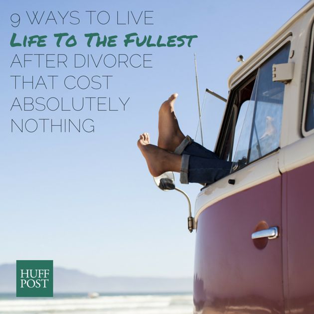 9 Ways To Live Life To The Fullest After Divorce That Cost Absolutely