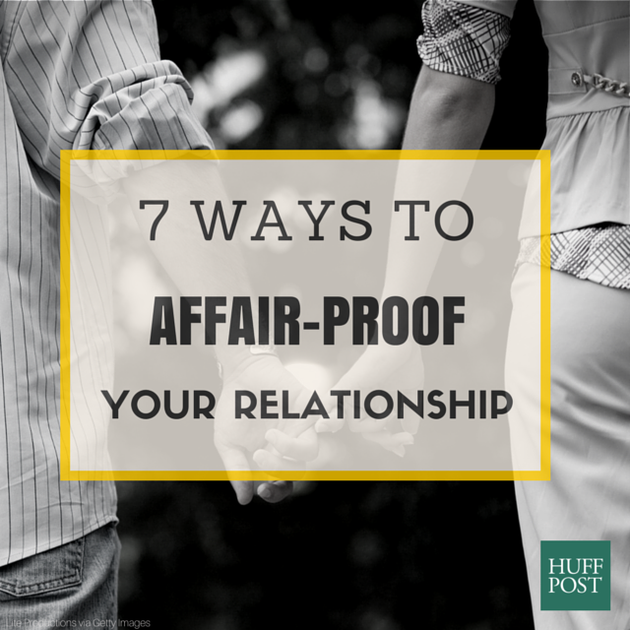 7 Ways To Affair Proof Your Relationship Huffington Post 3536