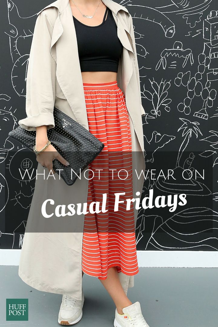 What NOT To Wear On Casual Fridays Ever Take Notes HuffPost