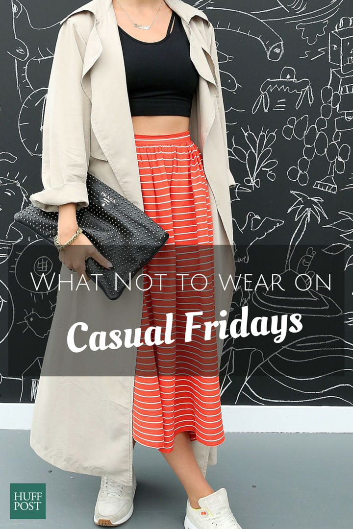 What Not To Wear On Casual Fridays Ever Take Notes Huffpost Life