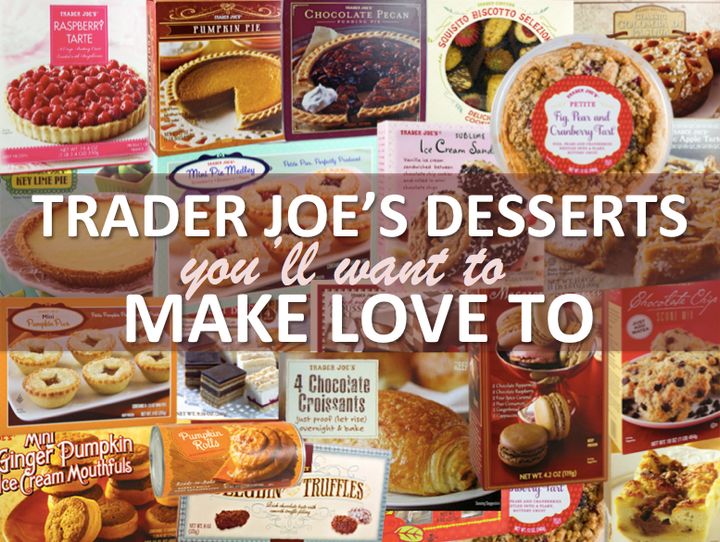 26 Trader Joe S Desserts You Ll Want To Make Love To Huffpost Life