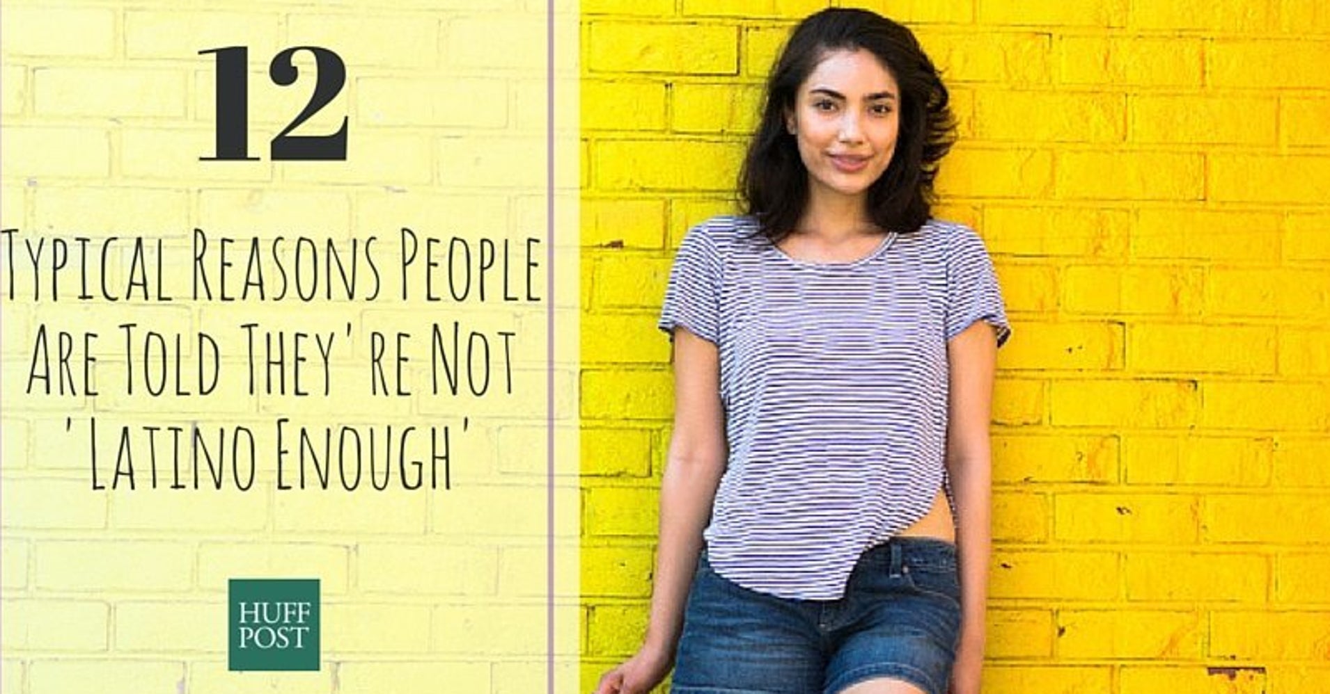 12 Typical Reasons People Are Told They Re Not Latino Enough Huffpost