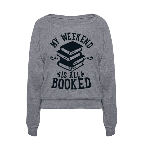 My Weekend Is All Booked Pullover
