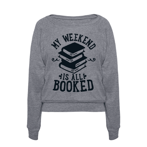 My Weekend Is All Booked Pullover