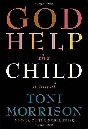God Help the Child, by Toni Morrison