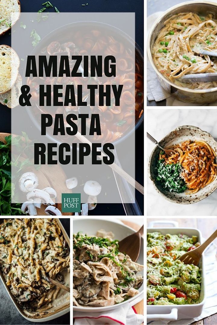 The Healthy Pasta Recipes You Want And Need | HuffPost