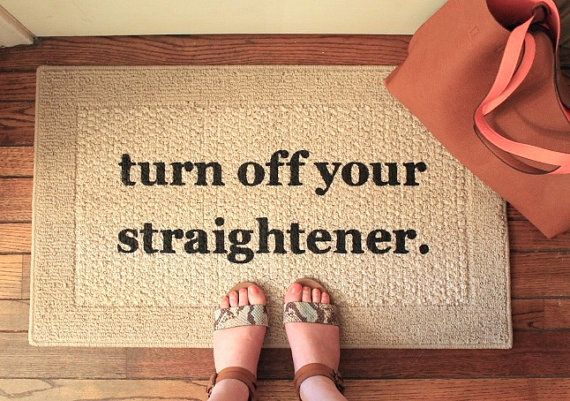 The "Turn Off Your Straightener" area rug will ensure you never drive yourself mad again. 