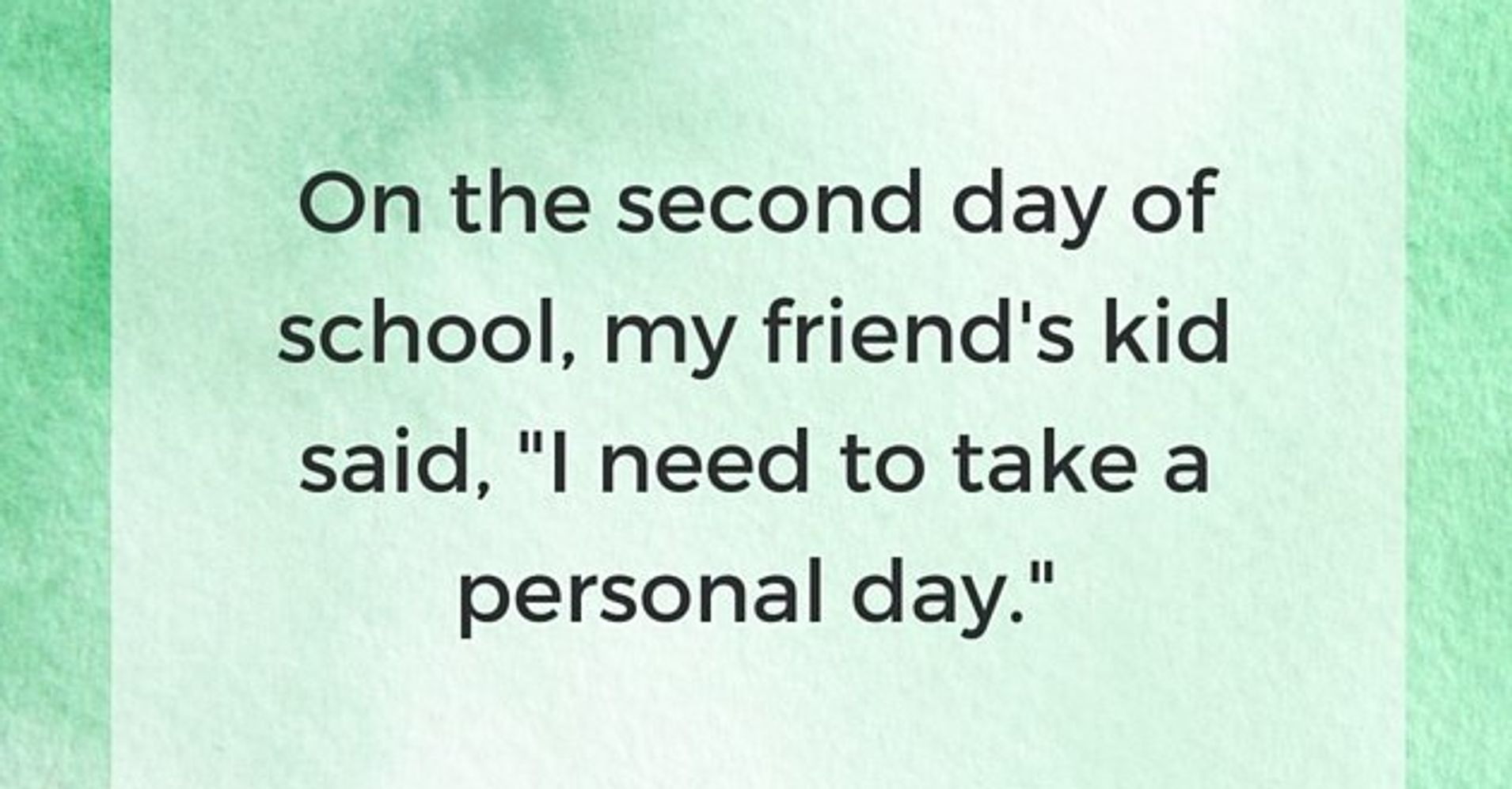 14 Awesome Excuses Kids Have Used To Stay Home From School | HuffPost