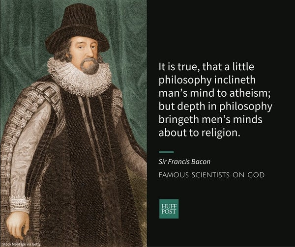 Known as the founder of the scientific method, Sir Francis Bacon believed&nbsp;that&nbsp;gathering and analyzing data in an o