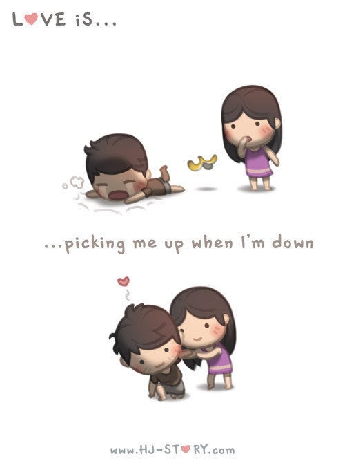 "Love is picking me up when I'm down."