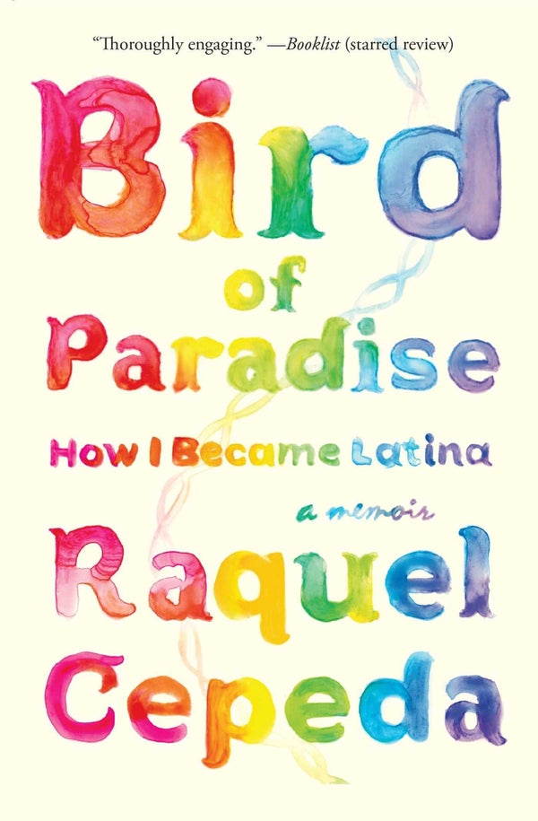 "Cepeda turns inward with her memoir <i><a href="http://books.simonandschuster.ca/Bird-of-Paradise/Raquel-Cepeda/978145163586