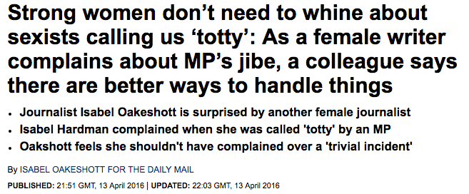 <strong><a href="http://www.dailymail.co.uk/femail/article-3538716/Strong-women-don-t-need-whine-sexists-calling-totty-female-writer-complains-MP-s-jibe-colleague-says-better-ways-handle-things.html" target="_blank" role="link" class=" js-entry-link cet-external-link" data-vars-item-name="Isabel Oakshott's piece in the Daily Mail" data-vars-item-type="text" data-vars-unit-name="570f7423e4b01711c612ff3f" data-vars-unit-type="buzz_body" data-vars-target-content-id="http://www.dailymail.co.uk/femail/article-3538716/Strong-women-don-t-need-whine-sexists-calling-totty-female-writer-complains-MP-s-jibe-colleague-says-better-ways-handle-things.html" data-vars-target-content-type="url" data-vars-type="web_external_link" data-vars-subunit-name="article_body" data-vars-subunit-type="component" data-vars-position-in-subunit="4">Isabel Oakshott's piece in the Daily Mail</a> on Thursday.</strong>