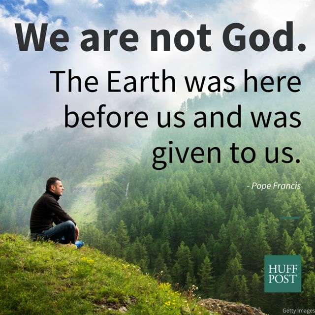 Pope Francis offers a powerful reminder to honor the Earth.