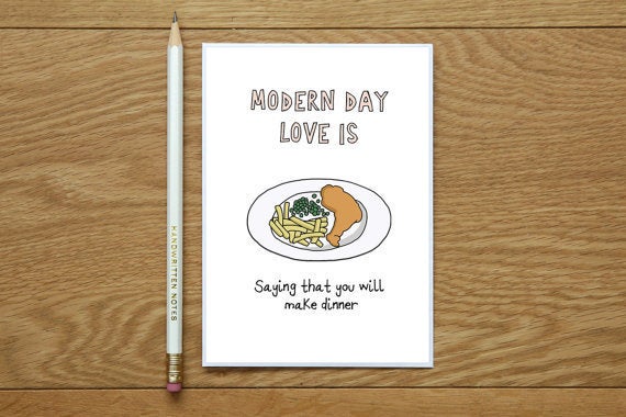 "Modern day love is saying that you will make dinner."