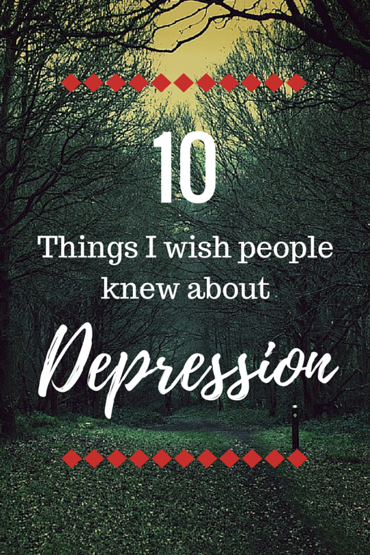 10 Things I Wish People Knew About Depression