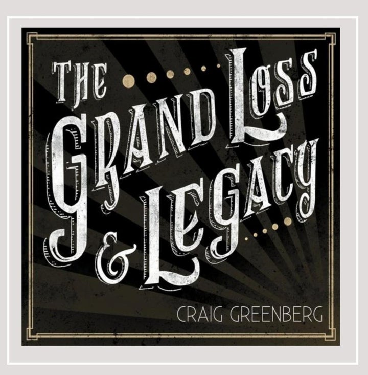 Craig Greenberg / The Grand Loss & Legacy