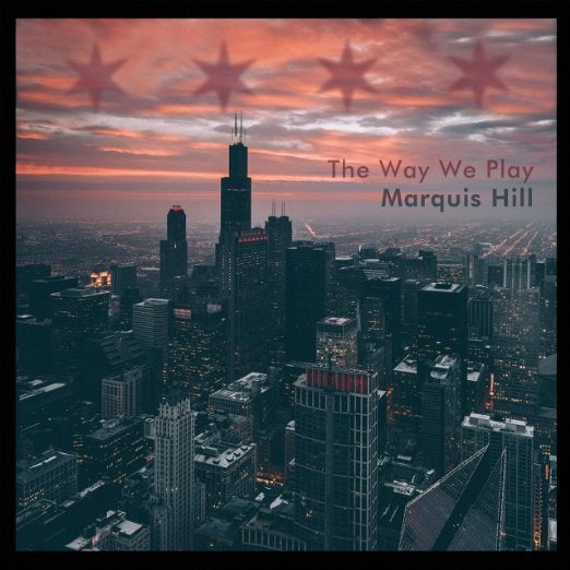 Marquis Hill / The Way We Play