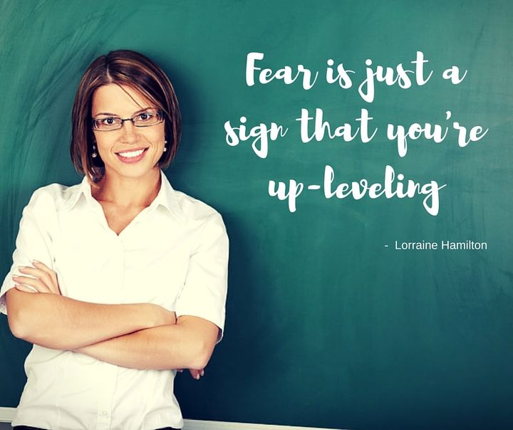 Fear is just a sign that you are up-leveling