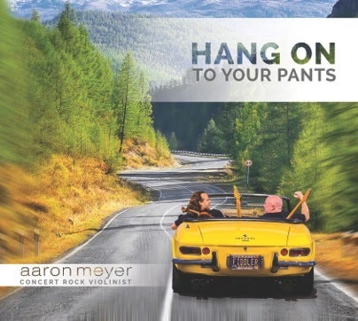 Aaron Meyer / <em>Hang On To Your Pants</em>