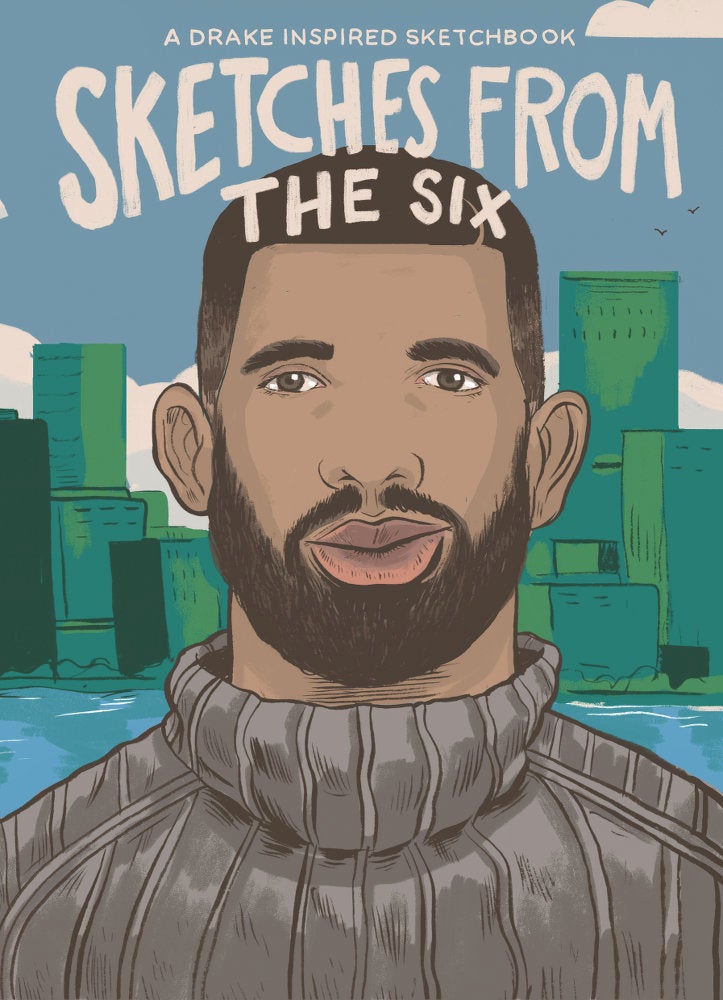 Views From The Sexy The Drake Sketchbook That Will Make Drizzy Fans Cry Salty Tears Of Joy