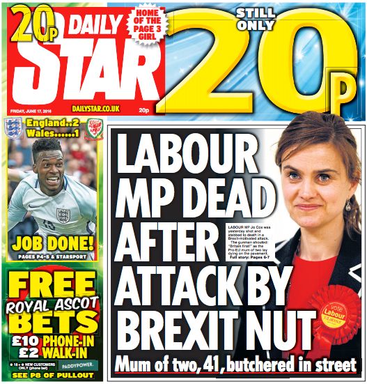 'Labour MP dead after attack by Brexit nut,' Friday's Daily Star said