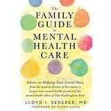 The Family Guide to Mental Health Care, by Lloyd Sederer, MD, WW Norton, 2013