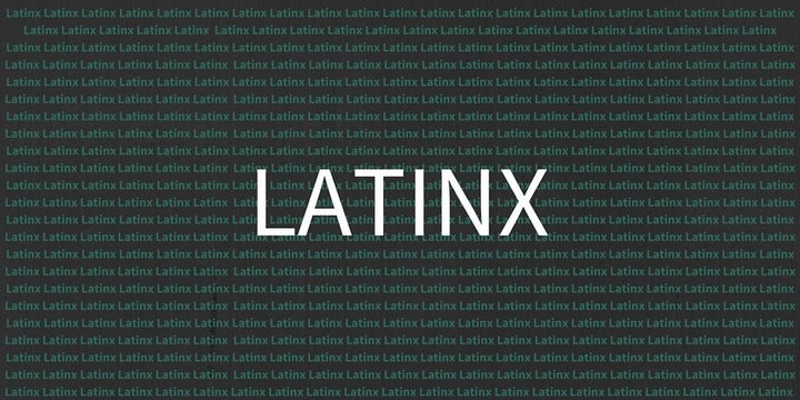 Latinx is the gender-neutral alternative to Latino, Latina and even Latin@.