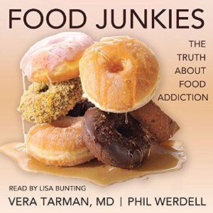 Food Junkies: The Truth About Food Addiction - the audible version