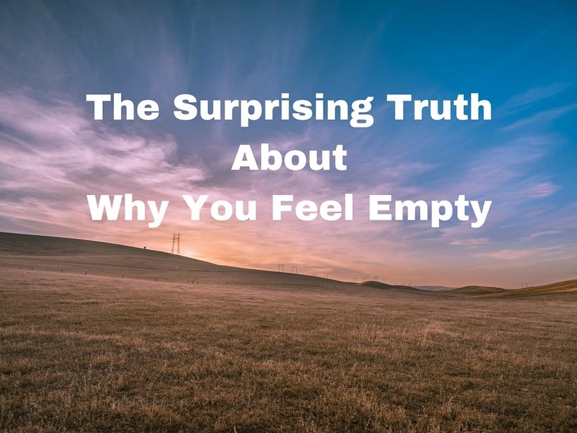 The Surprising Truth About Your Feeling Of Emptiness Huffpost