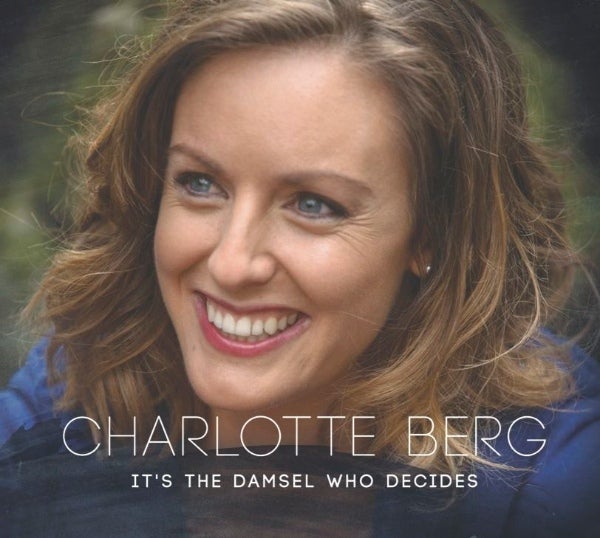 Charlotte Berg / <em>It's The Damsel Who Decides</em>