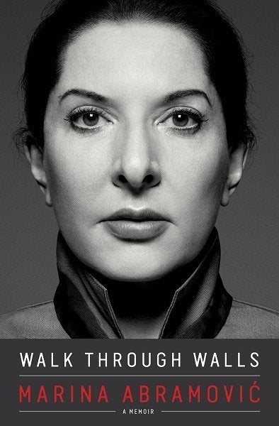 Marina Abramovic's <i>Walk Thorough Walls</i> is out October 25, courtesy Penguin Random House.