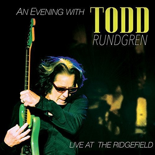 Todd Rundgren / <i>An Evening With Todd Rundgren</i> <i>Live At The Ridgefield</i>