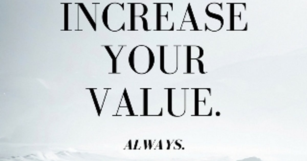 Increase Your Value! | HuffPost Contributor