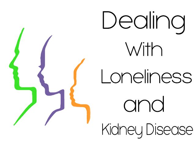 Feel like you're fighting kidney disease alone? Here are five tips for overcoming loneliness and how to create your support system.