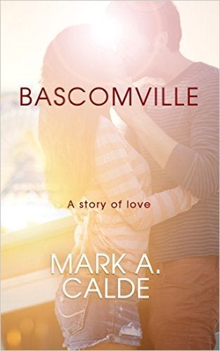 Author Mark A Calde on why he hopes his fourth novel, Bascomville, will show why women are still vastly under-appreciated and how it’s up to men to do better.