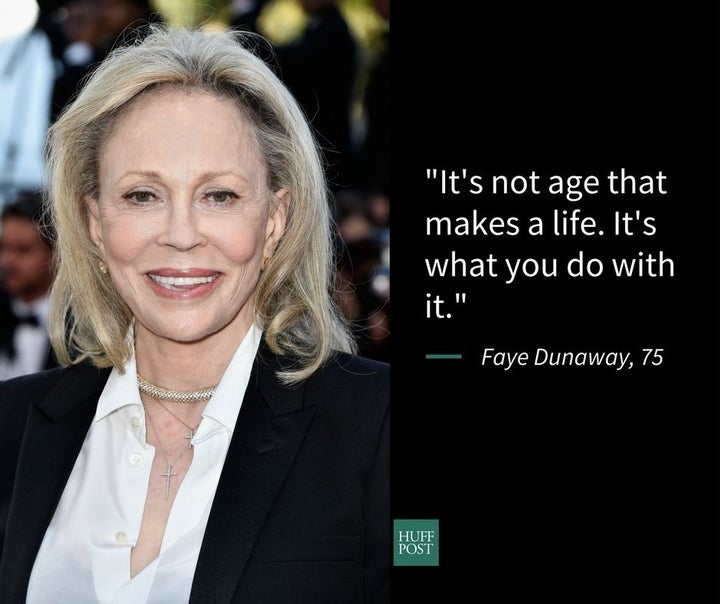 Faye Dunaway has a positive attitude about aging.