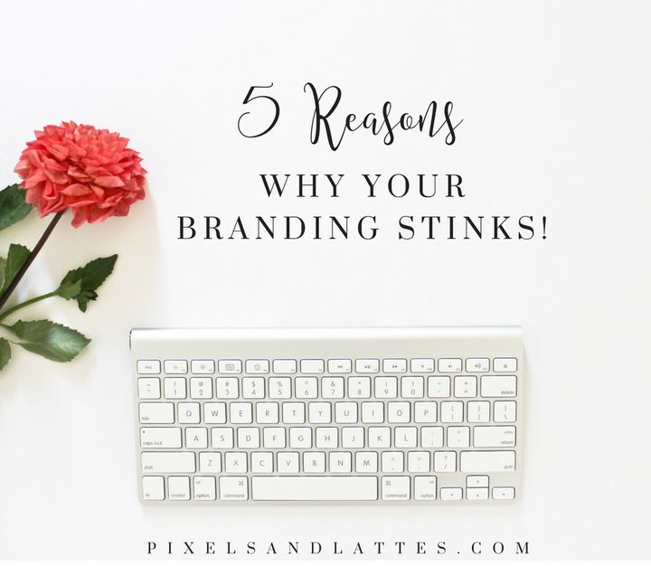 5 reasons why your branding stinks