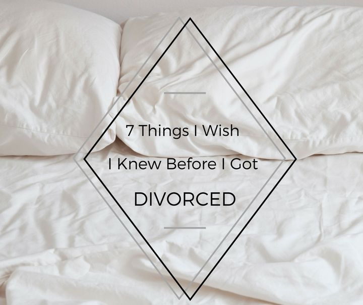 7 Things I Wish I Knew Before I Got Divorced