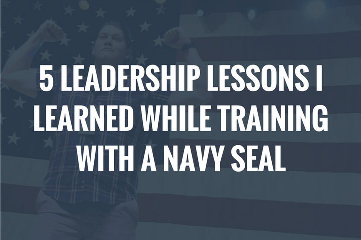 5 Leadership Lessons I Learned While Training With A Navy SEAL