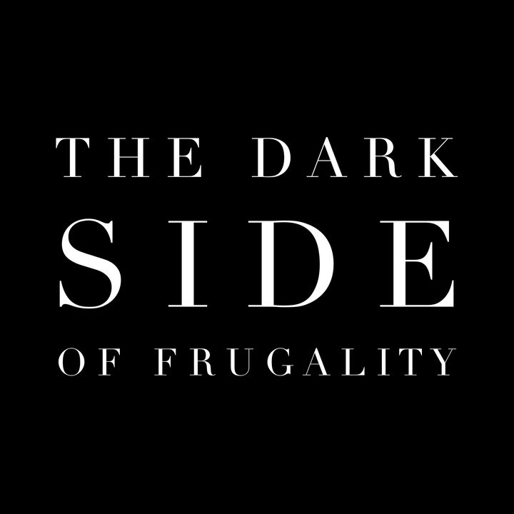 The Dark Side of Frugality