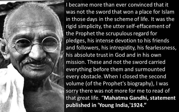 Mahatma Gandhi, arguably the greatest peaceful protester in history, honored Muhammad