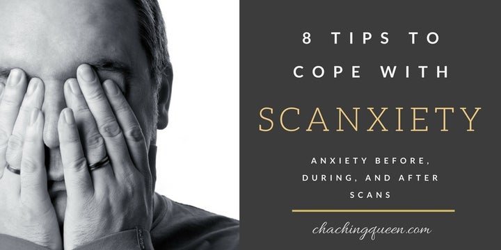 Scanxiety: 8 Tips to Cope with Scanxiety