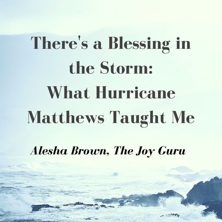 There’s A Blessing In The Storm: What Hurricane Matthew Taught Me 