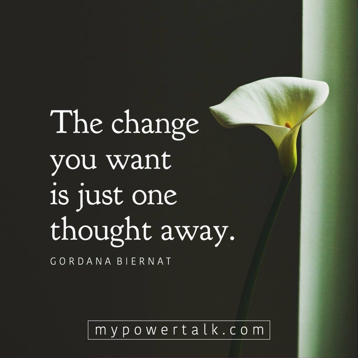 The change you want is just one thought away.