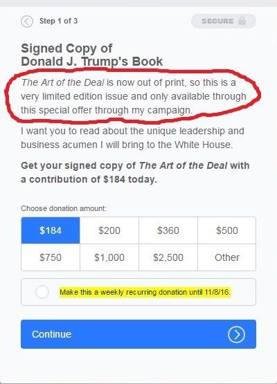 GOP presidential nominee Donald Trump claims on his web site that his book, <em>The</em><em>Art of the Deal</em>, is out of print. It is not, and is available both from his publisher and booksellers. Federal Election Commission Records show that his fundraising committee purchased $300,000 worth of books in August and September.
