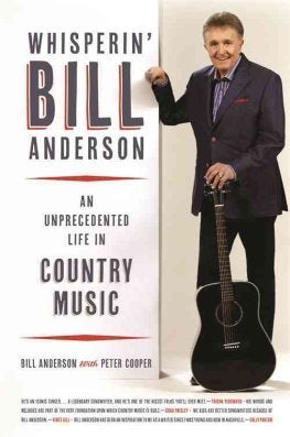 <p>Bill Anderson / Whisperin' Bill Anderson: An Unprecedented Life In Country Music</p>