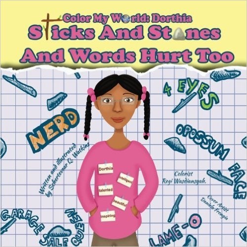 Color My World: Dorthia- Sticks And Stones And Words Hurt Too