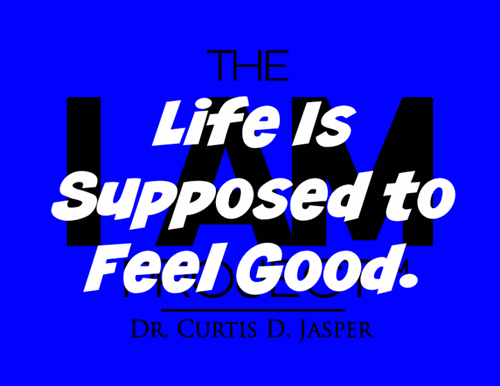 <p><strong>Life Is Supposed to Feel Good</strong></p>